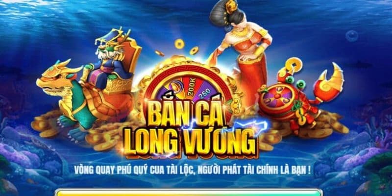 Giới thiệu game bắn cá long vương