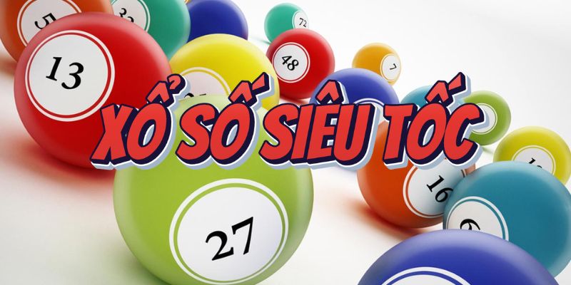 Trải nghiệm xổ số siêu tốc trong vài phút