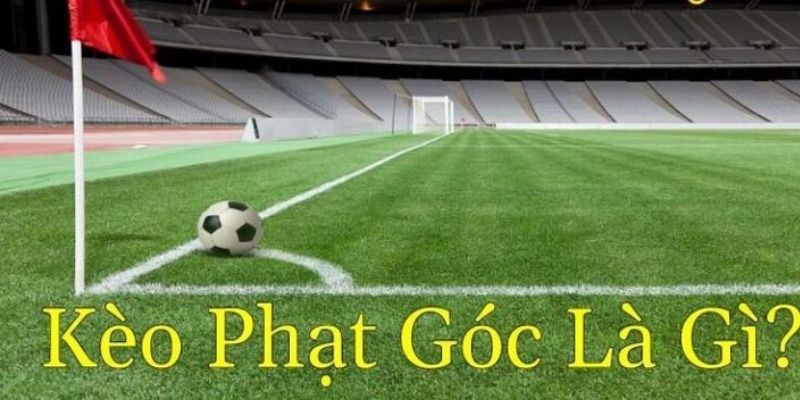 Những kiến thức cơ bản nhất về hình thức phạt góc